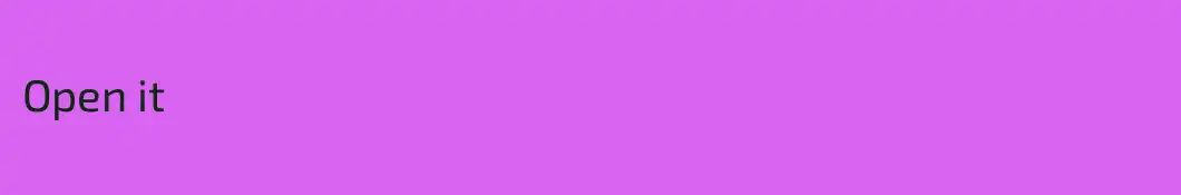Open it